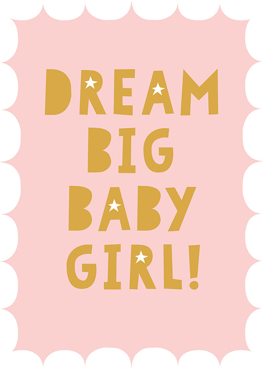 A Children's Room Art Print featuring the words Dream Big Baby Girl.